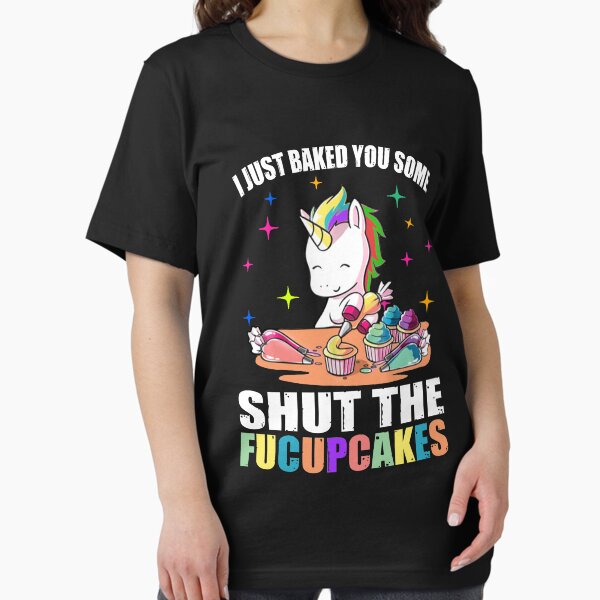 Item preview, I Just Baked You Some Shut The Fucupcakes Unicorn Cute designed and sold by TeeBoo.