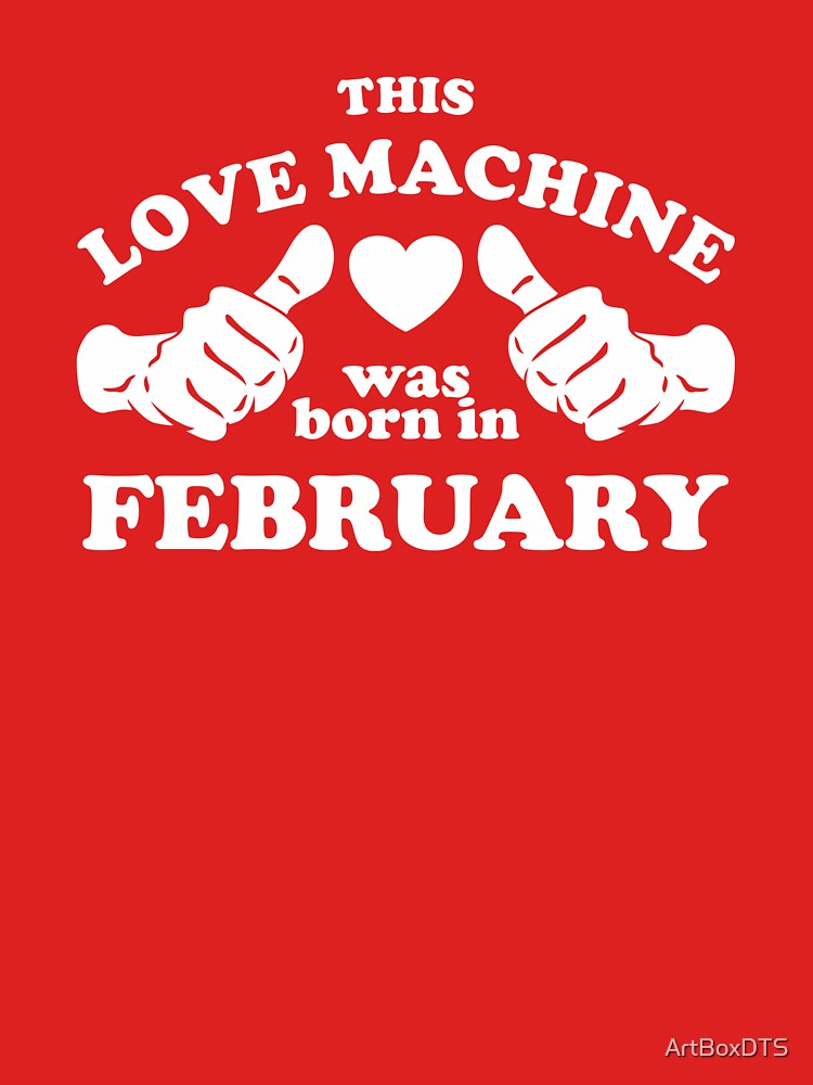 This Love Machine Was Born In February by ArtBoxDTS