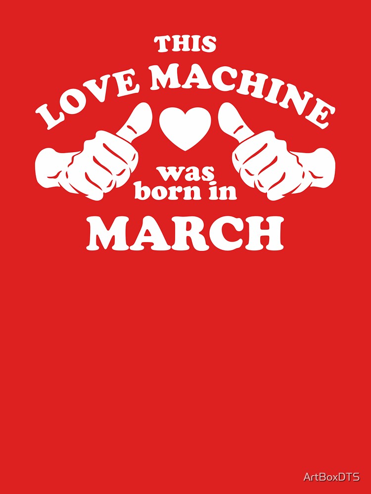 This Love Machine Was Born In March by ArtBoxDTS