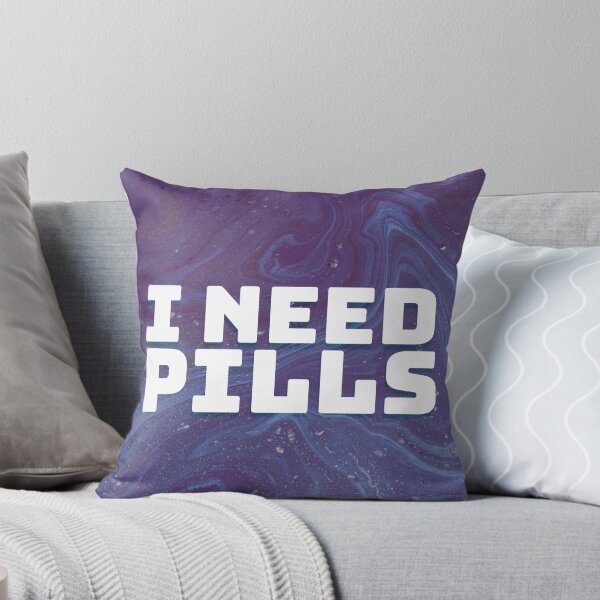 Item preview, i. need. pills.  designed and sold by pattywinters.