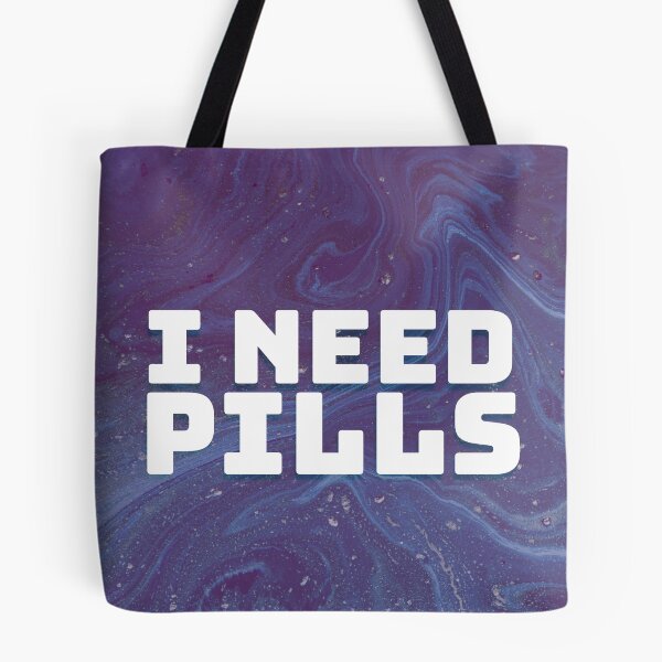 Item preview, i. need. pills.  designed and sold by pattywinters.