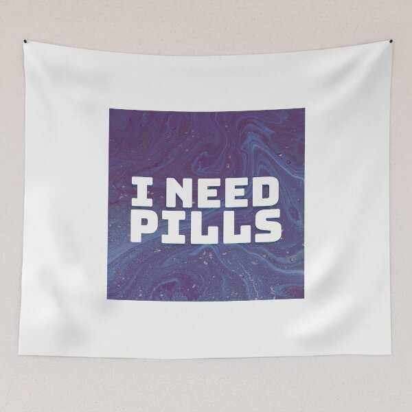 Item preview, i. need. pills.  designed and sold by pattywinters.