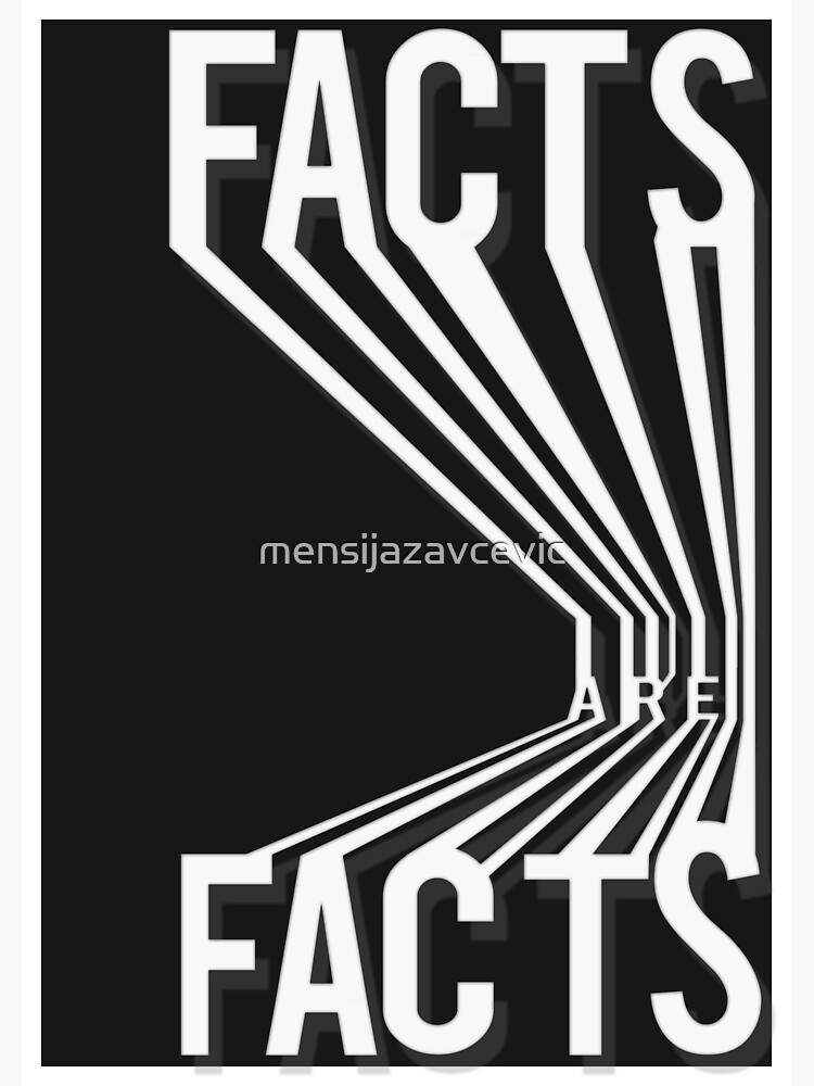 "Facts are Facts" Poster by mensijazavcevic Redbubble
