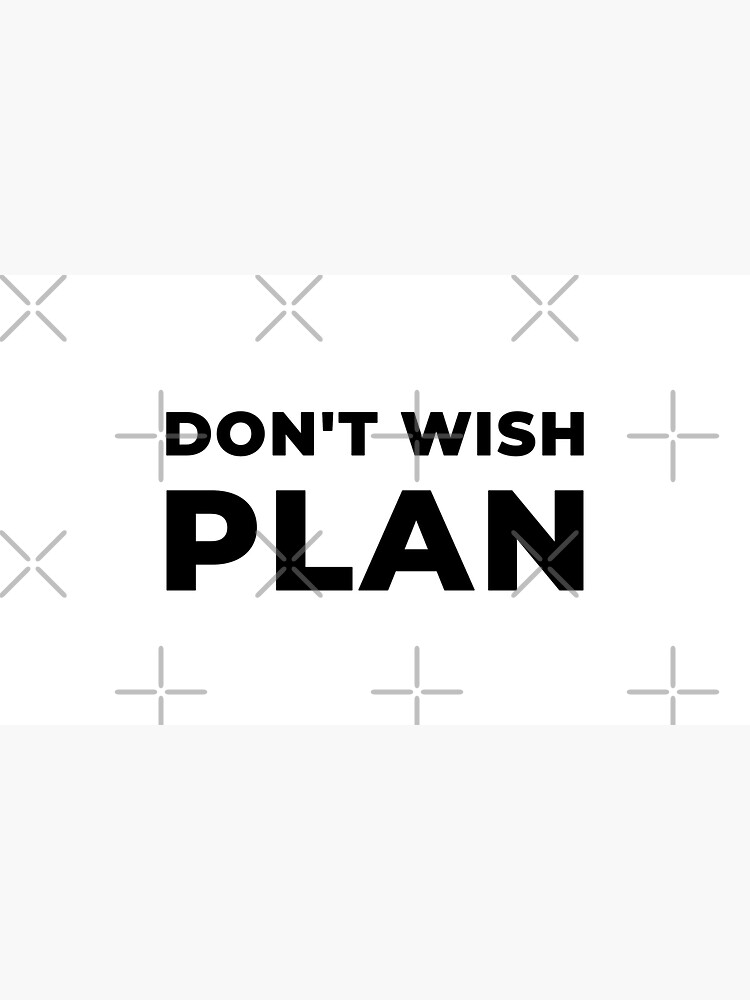 Don't Wish, Plan (Inverted) by inspire-gifts