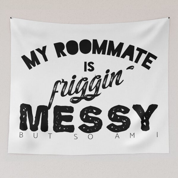 Item preview, My roommate is friggin`messy but so am I black designed and sold by emmjott.