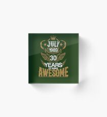 Born in July 1989 30th Years of Being Awesome Acrylic Block