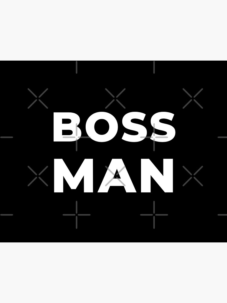 Boss Man by inspire-gifts