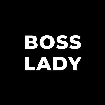Artwork thumbnail, Boss Lady by inspire-gifts