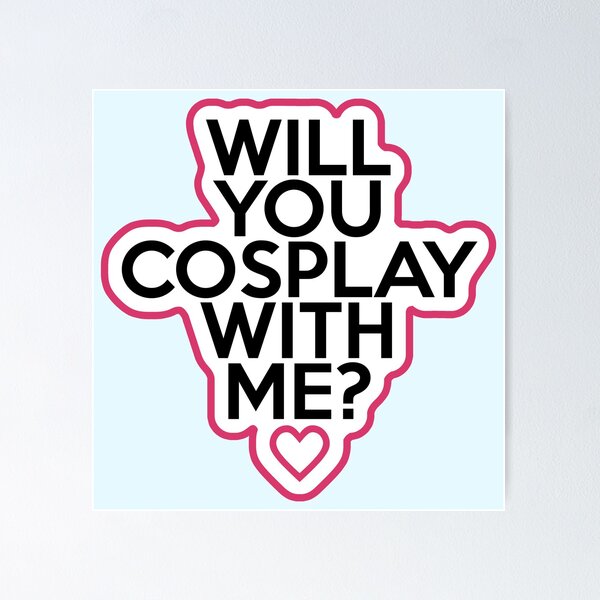 Item preview, Cosplay Series - Will you cosplay with me? designed and sold by OtakuAttack.