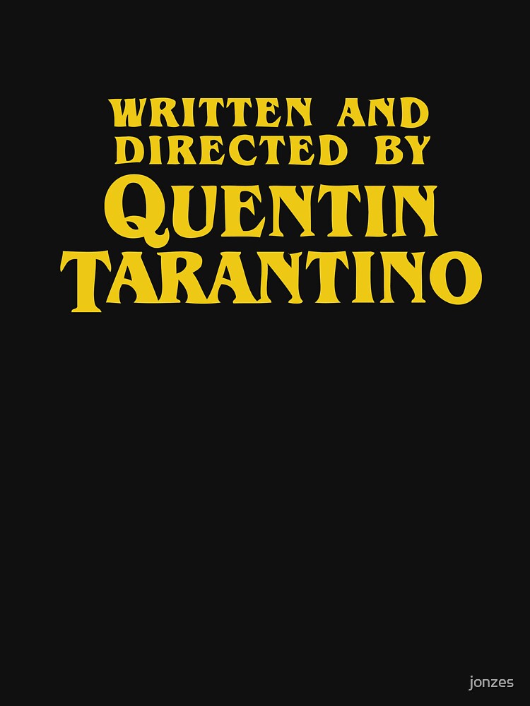 Written and Directed by Quentin Tarantino by jonzes