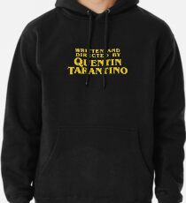 Written and Directed by Quentin Tarantino Pullover Hoodie