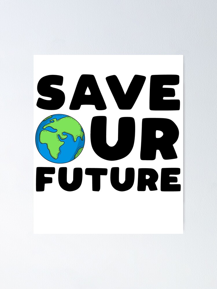 Save Our Future Kids Earth Day Protest Strike 4 Climate Poster For Sale By Einzunzag Redbubble