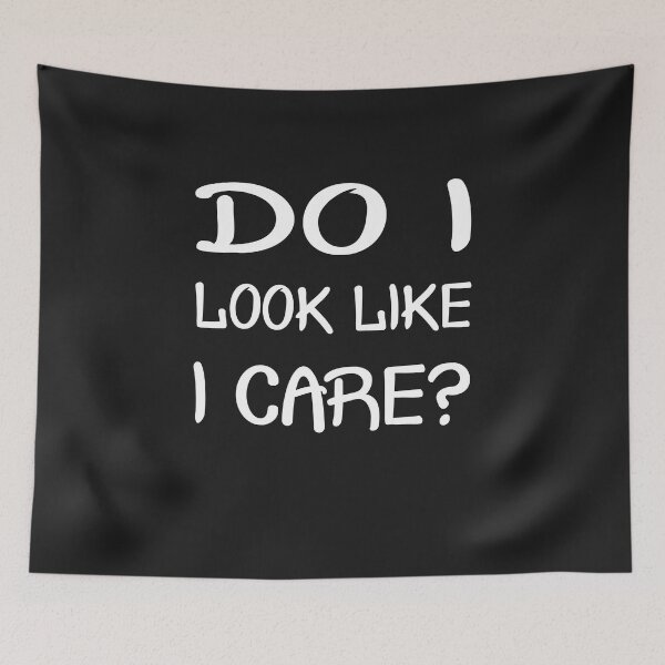 Item preview, Do I look like I care. Funny sayings designed and sold by dm4design.