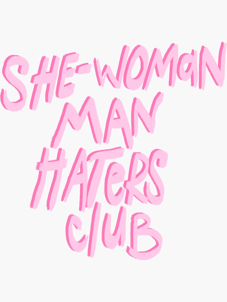 "SheWoman Man Haters Club Sticker" Sticker for Sale by kcwiak Redbubble
