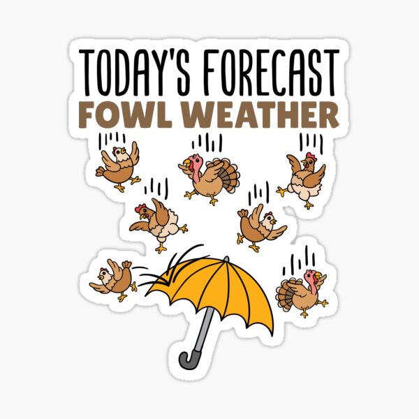 Item preview, Meteorology Joke Today's Forecast Fowl Weather designed and sold by jaygo.