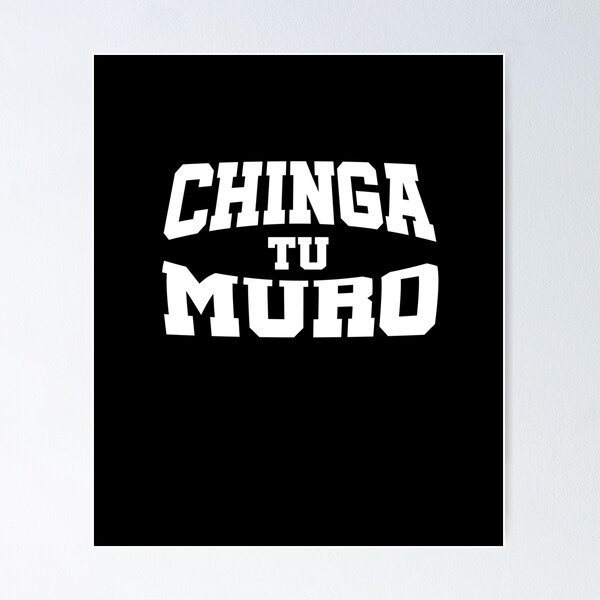 Item preview, CHINGA TU MURO Shirt Fuck Your Wall T-Shirt Sticker designed and sold by theshirtinator.