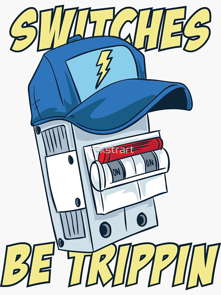 "Electrician, Switches Be Trippin'" Sticker for Sale by rckstrart