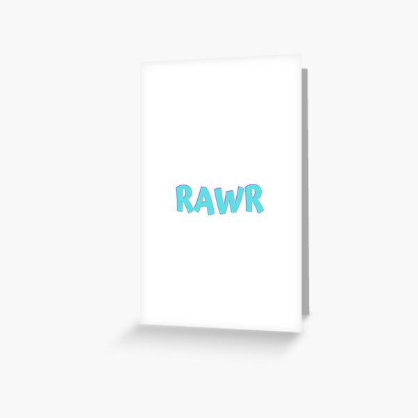 Uwu Rawr Greeting Cards Redbubble - rawr x3 roblox id song