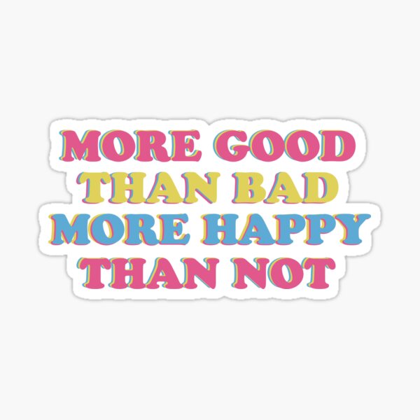 Item preview, More good than bad, more happy than not designed and sold by ErinIsMakingArt.