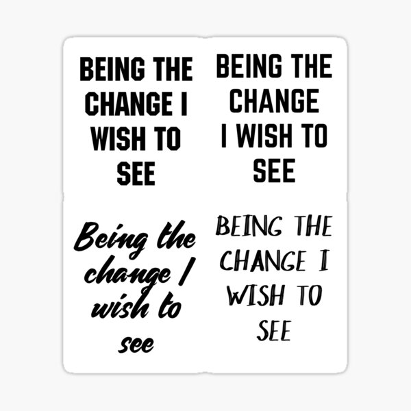Item preview, BEING THE CHANGE I WISH TO SEE designed and sold by Good-Politics.