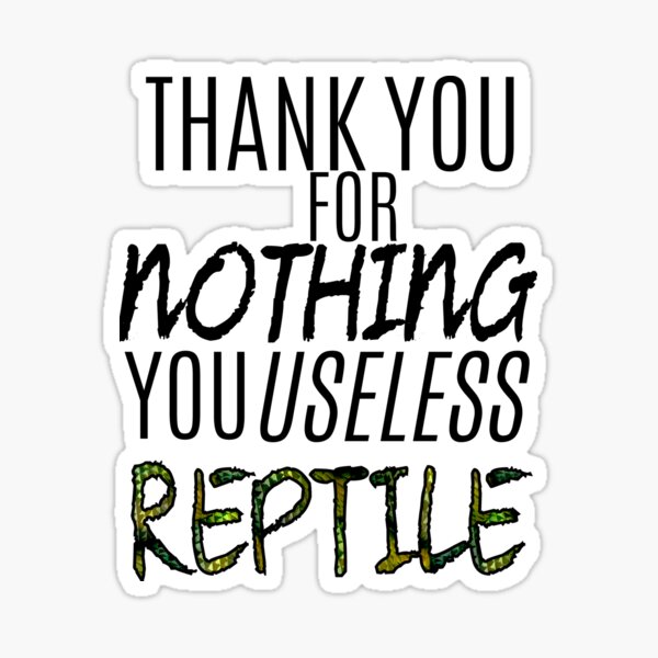 HTTYD-Inspired "Thank You For Nothing, You Useless Reptile" Sticker