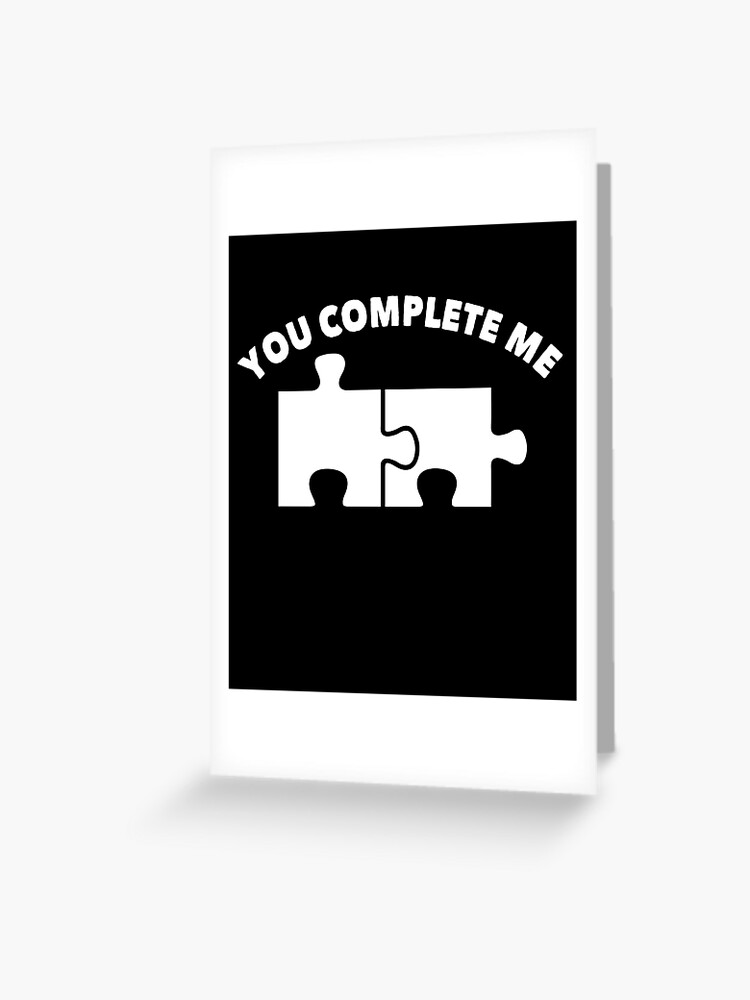 Ontdek neus Huisje You Complete Me Funny Puzzle Design" Greeting Card for Sale by ryanvelez |  Redbubble