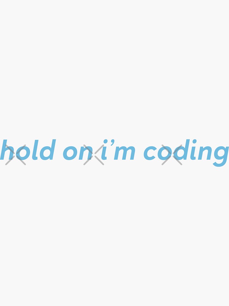 Hold On I'm Coding by uyenvickyvo