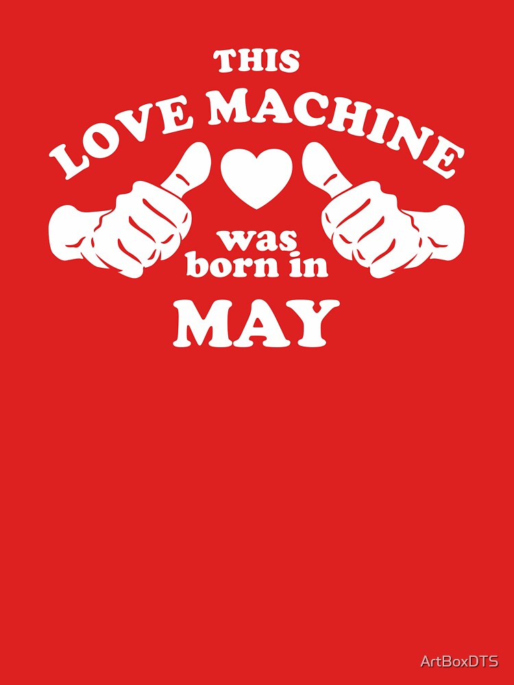 This Love Machine Was Born In May by ArtBoxDTS