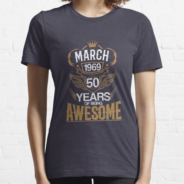 march 1969 50 years of being awesome