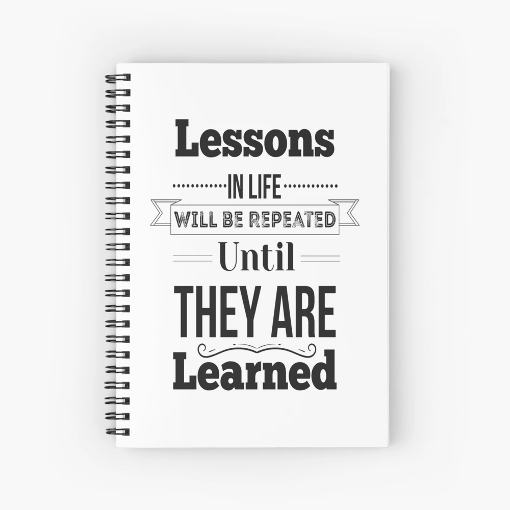 Lessons In Life Will Be Repeated Until They Are Learned. Inspirational  Quotes Poster for Sale by ProjectX23