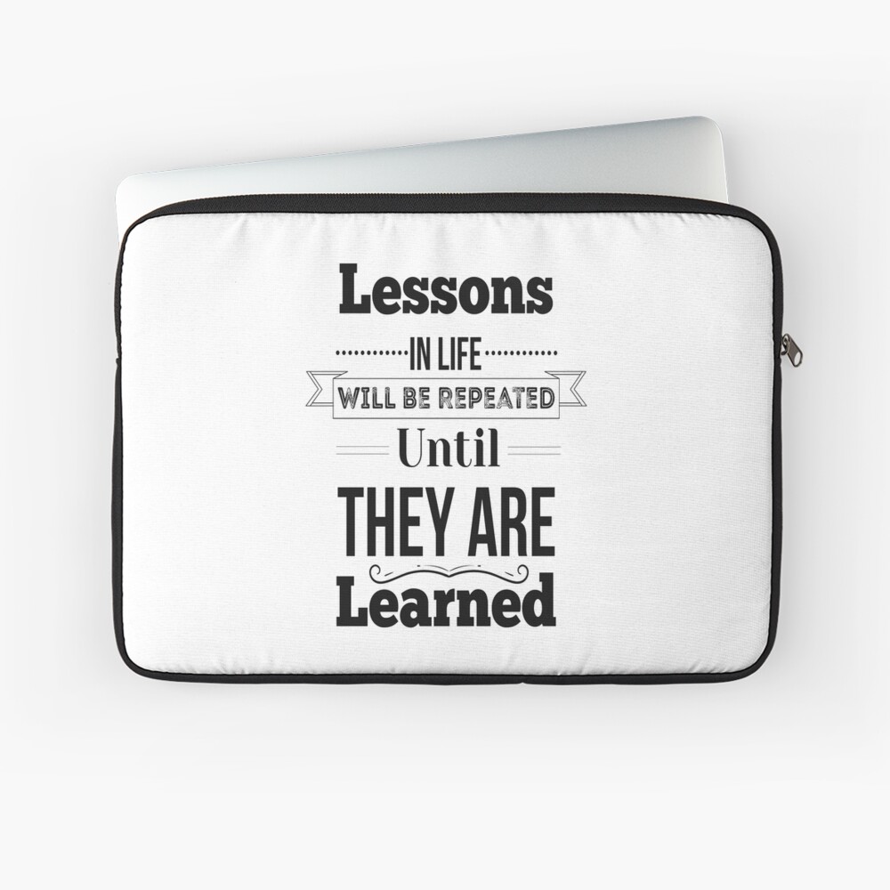 Lessons In Life Will Be Repeated Until They Are Learned. Inspirational  Quotes Poster for Sale by ProjectX23