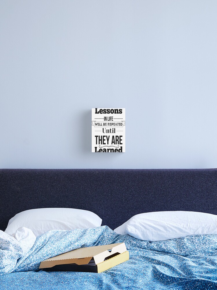 Lessons In Life Will Be Repeated Until They Are Learned. Inspirational  Quotes Poster for Sale by ProjectX23