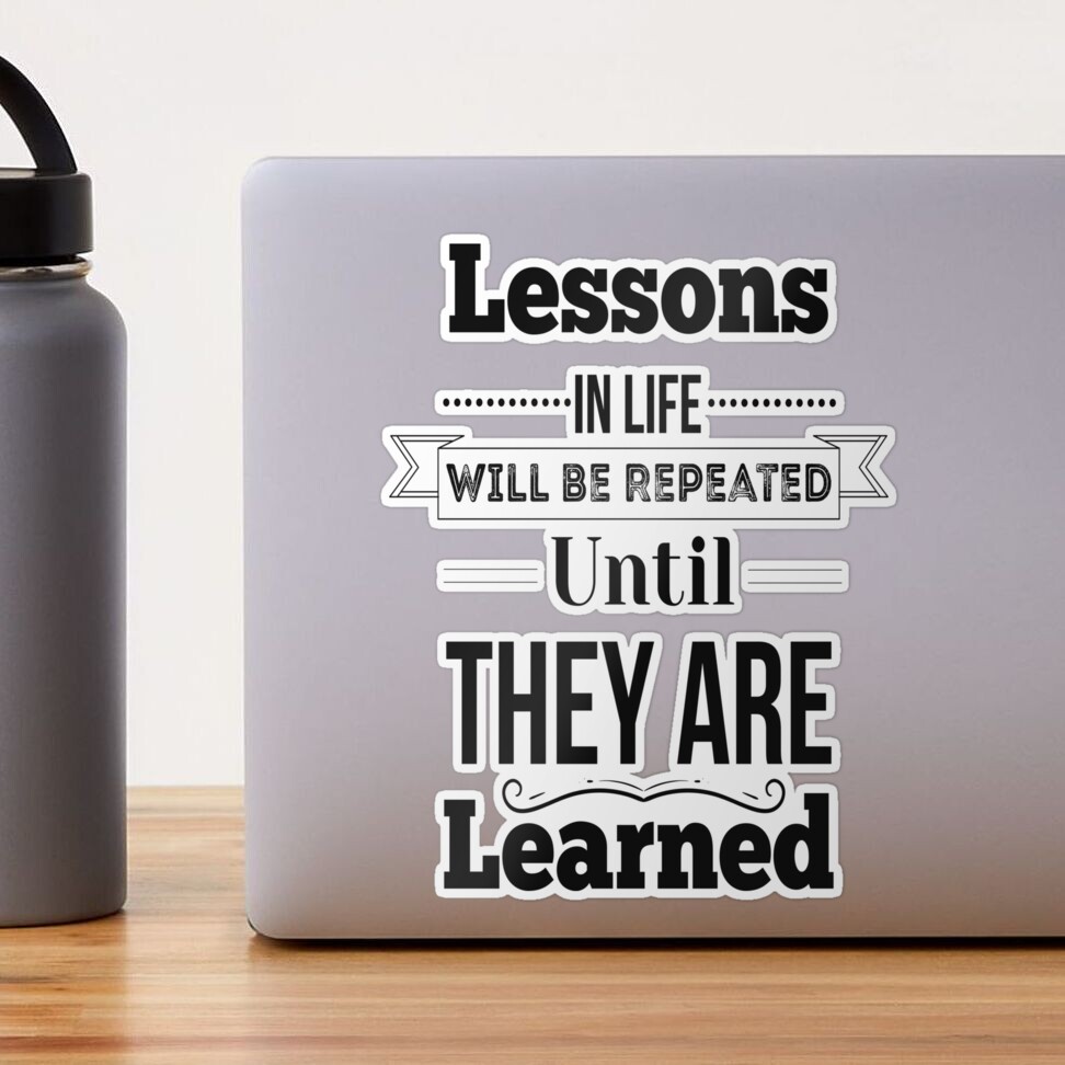 Lessons In Life Will Be Repeated Until They Are Learned. Inspirational  Quotes Poster for Sale by ProjectX23