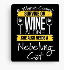 Lienzo Nebelung Cat Design Womens - Una mujer no puede sobrevivir solo con el vino Ella también necesita un gato Nebelung