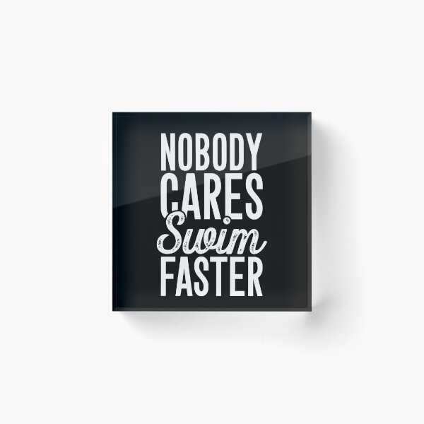 Item preview, Nobody cares swim faster - Swimming designed and sold by Captain Mood.