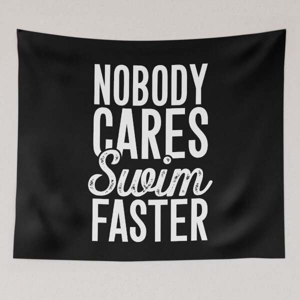 Item preview, Nobody cares swim faster - Swimming designed and sold by Captain Mood.