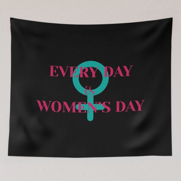 Item preview, Every Day is Women's Day designed and sold by Twenty2Creative.