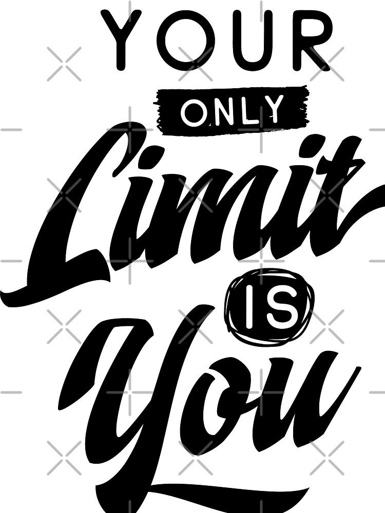 Your Only Limit Is You Inspirational Quotes Kids T Shirt By Projectx23 Redbubble