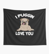 I Puggin Love You Wall Tapestry