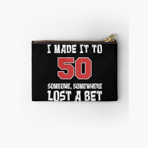 Item preview, Made It To 50 Someone Somewhere Lost A Bet designed and sold by jaycartoonist.