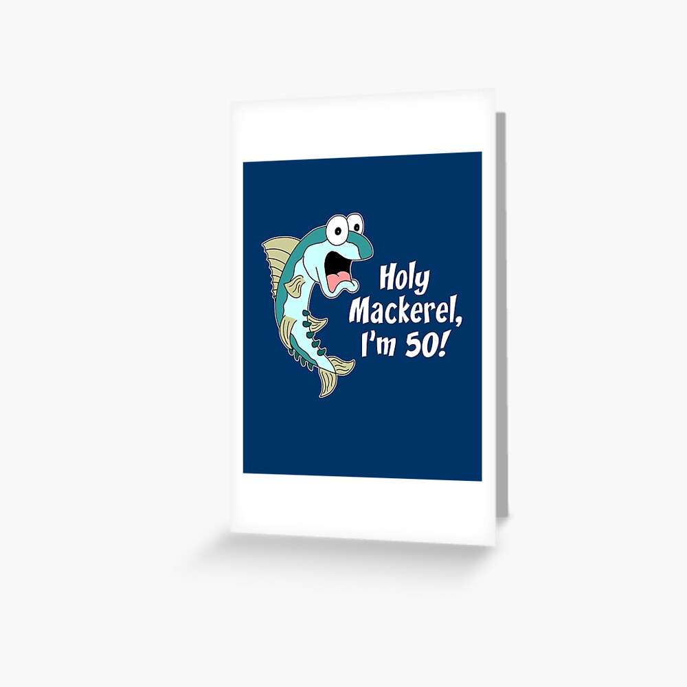 Holy Mackerel You're 50 Funny 50th Birthday Fisherman | Greeting Card