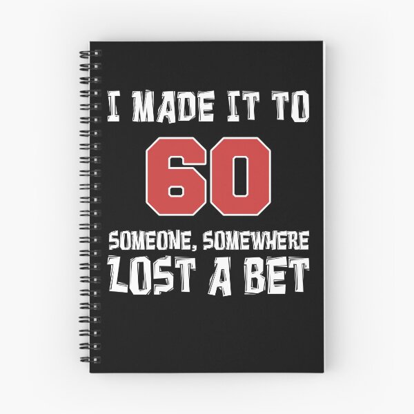 Item preview, Made It To 60 Someone Somewhere Lost A Bet designed and sold by jaycartoonist.
