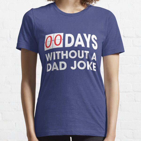 0 Days Without a Dad Joke Father's Day Birthday Present Essential T-Shirt