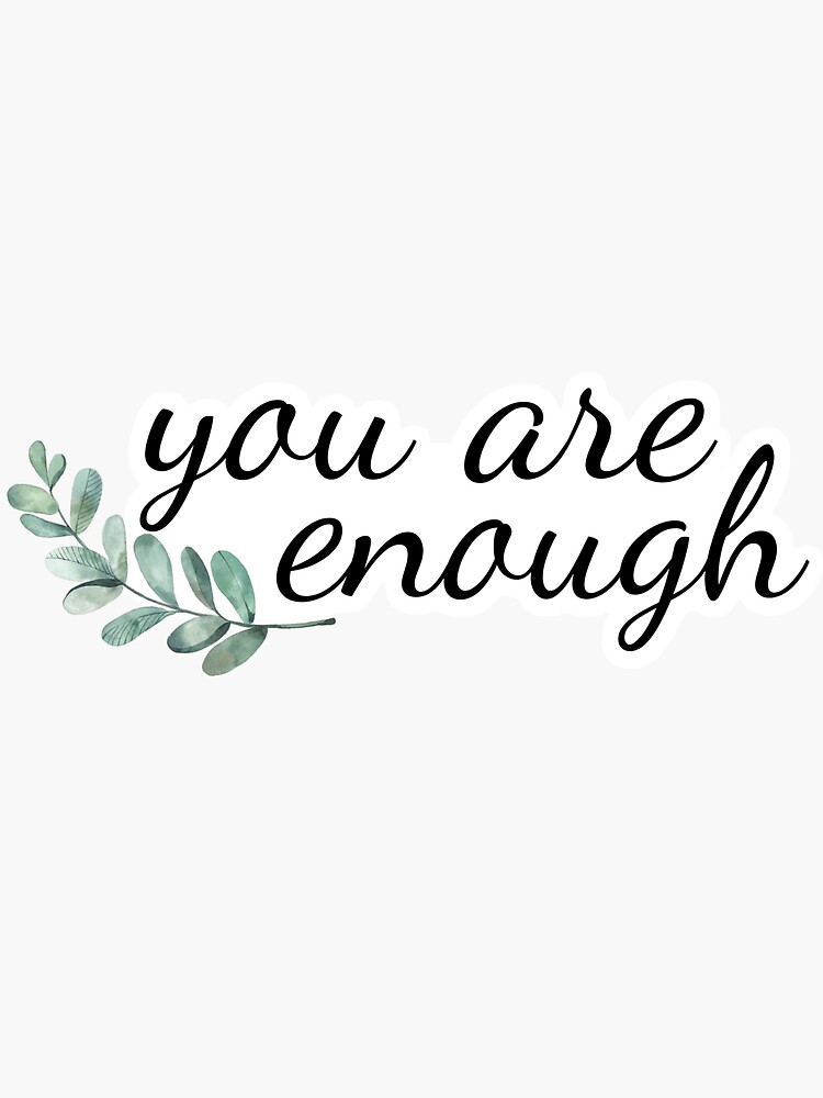 Thumbnail 3 of 3, Sticker, You Are Enough designed and sold by Sipe51d.