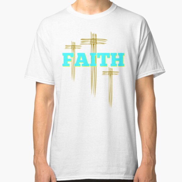 FAITH -ALWAYS Classic T-Shirt