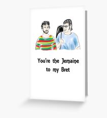 You're the Jemaine to my Bret Greeting Card