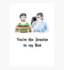 You're the Jemaine to my Bret Photographic Print