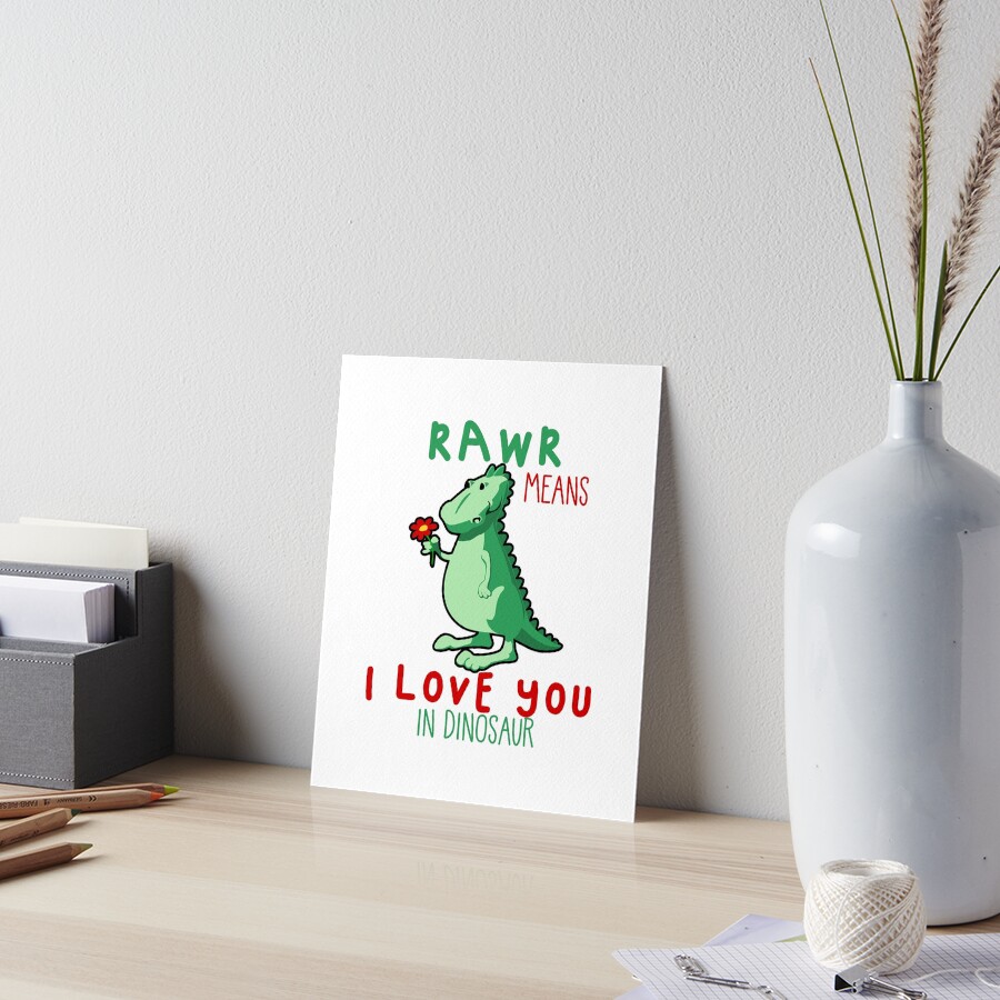 Lámina rígida «Rawr significa que te amo en idioma Dino.» de NixBob | Redbubble Lámina rígida «Rawr significa que te amo en idioma Dino.» de NixBob | Redbubble