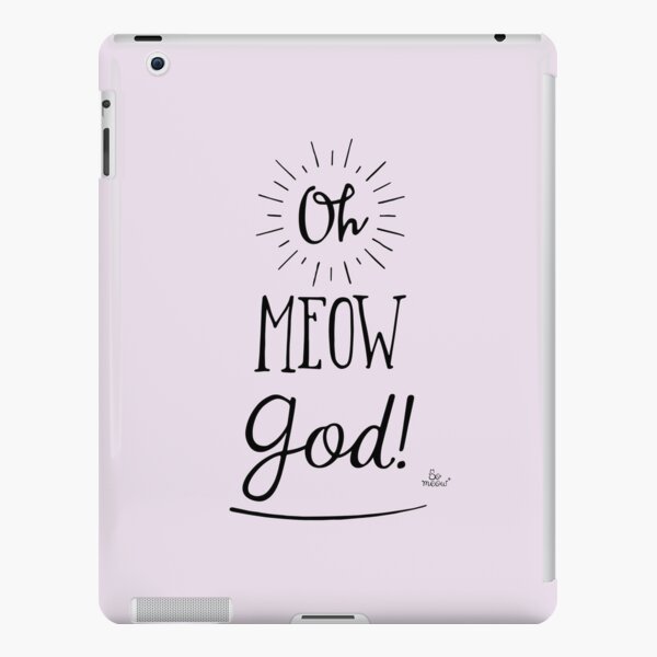 Oh Meow God! - Une citation de chat pour faire sourire Coque rigide iPad
