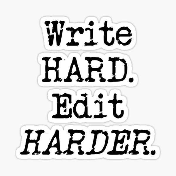 Write Hard. Edit Harder Black Type Sticker